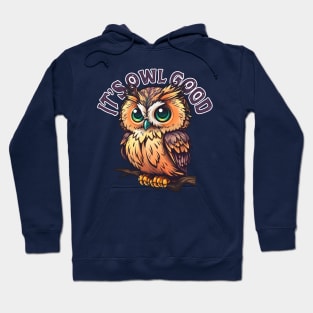 it's owl good Hoodie